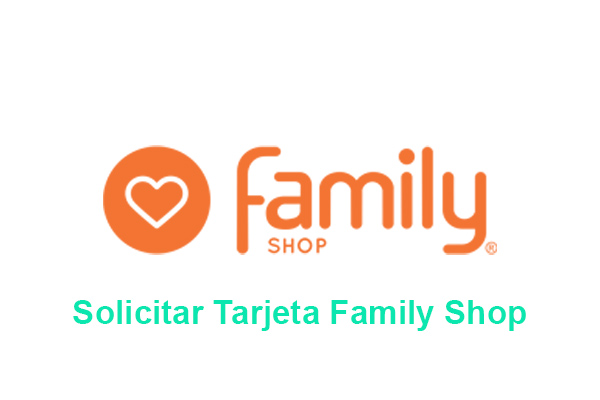 Solicitar Tarjeta Family Shop